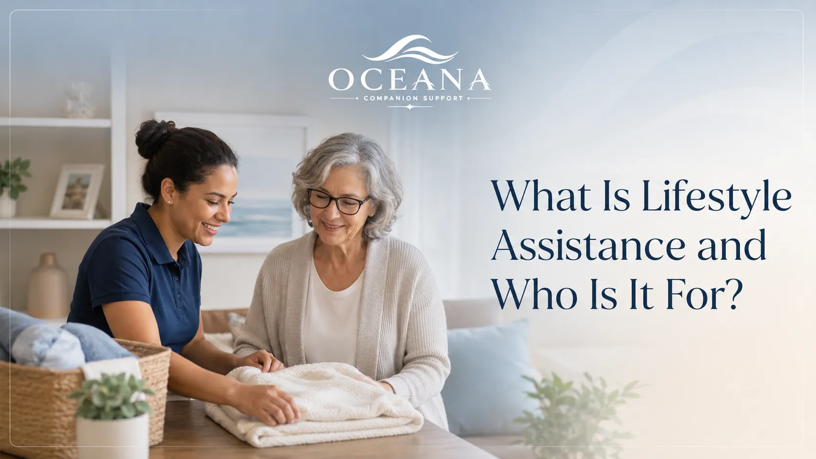 lifestyle assistance services providing daily living support and companionship in home environment
